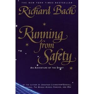 Running from Safety: An Adventure of the Spirit -- Richard Bach